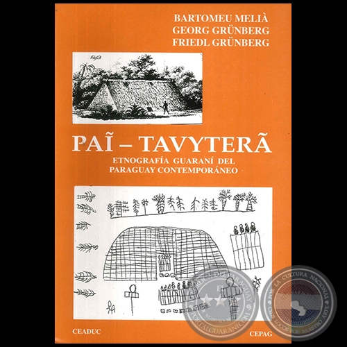 PA TAVYTERA - Etnografa guaran del Paraguay Contemporneo - Autor: BARTOMEU MELI - Ao 2008